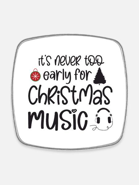 Weihnachten Es ist nie zu früh für Weihnachtsmusik - Viereckiger Kühlschrankmagnet - Weiß