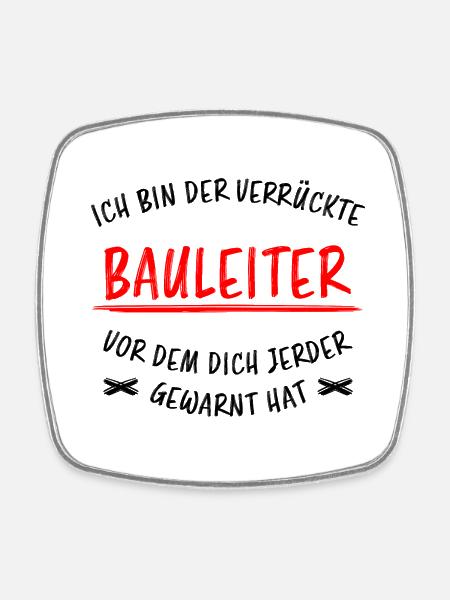 Bauleiter Beruf Lustiger Spruch Baustelle Geschenk - Viereckiger Kühlschrankmagnet - Weiß