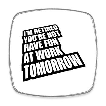have fun at work - Square fridge magnet - white - Front