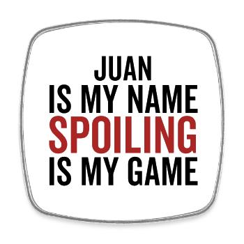 Juan est mon nom Spoiling est mon jeu - Magnet carré - blanc - Devant