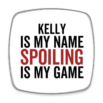 Kelly est mon nom Spoiling est mon jeu - Magnet carré - blanc - Devant