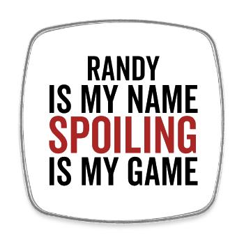 Randy is My Name Spoiling is My Game - Square fridge magnet - white - Front