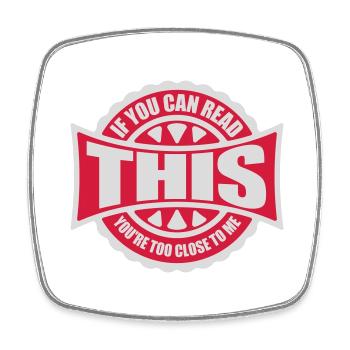 too close to me - Square fridge magnet - white - Front