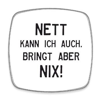 NETT KANN ICH AUCH. BRINGT ABER NIX! - Viereckiger Kühlschrankmagnet - Weiß - Vorne