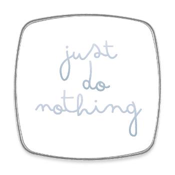 just do nothing - Square fridge magnet - white - Front
