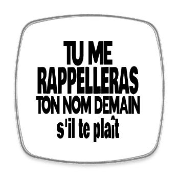 tu me rappelleras ton nom demain - Magnet carré - blanc - Devant