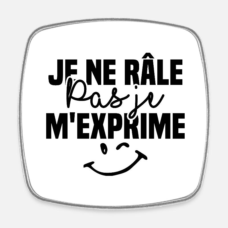 Je ne râle pas je m'exprime - Magnet carré - blanc