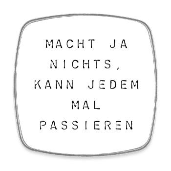 T-Shirt"macht ja nichts, kann jedem mal passieren" - Viereckiger Kühlschrankmagnet - Weiß - Vorne
