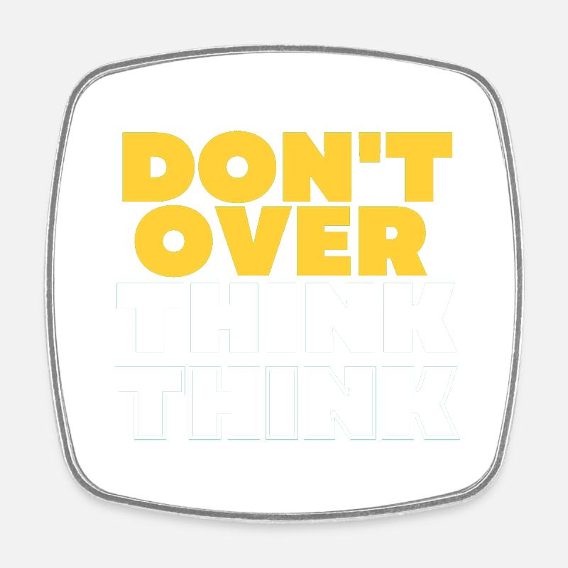 Don't over think - Square fridge magnet - white