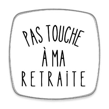 pas touche à ma retraite - Magnet carré - blanc - Devant