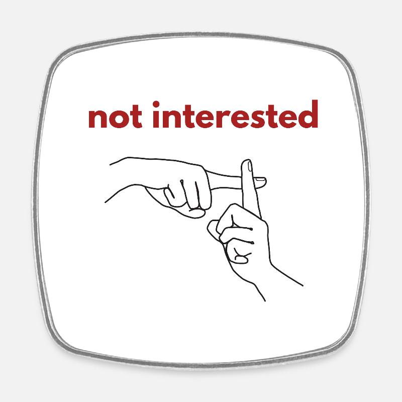 Not interested - Square fridge magnet - white