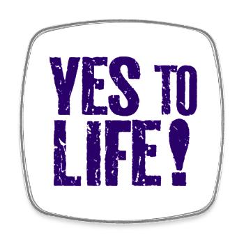"YES TO LIFE" . Yes to life - Square fridge magnet - white - Front
