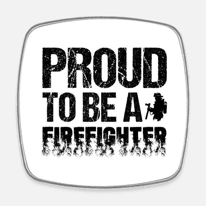 Proud to Be a Firefighter - Square fridge magnet - white