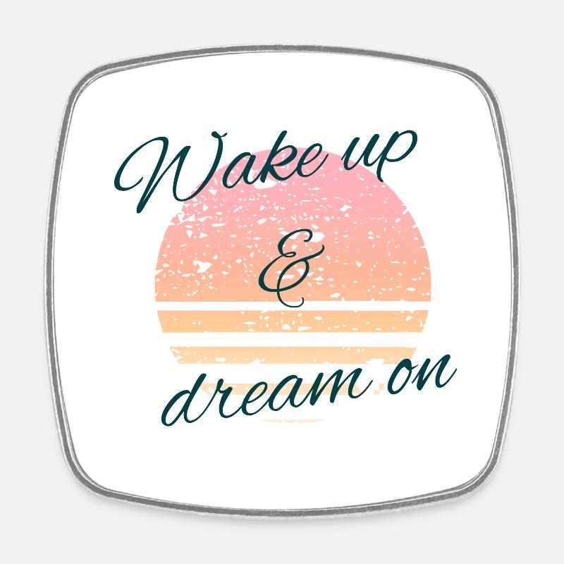 Wake up and dream on! - Square fridge magnet - white
