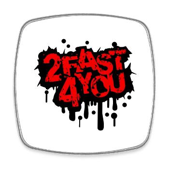 Too Fast for You Saying 2 Too Fast 4 For You - Square fridge magnet - white - Front
