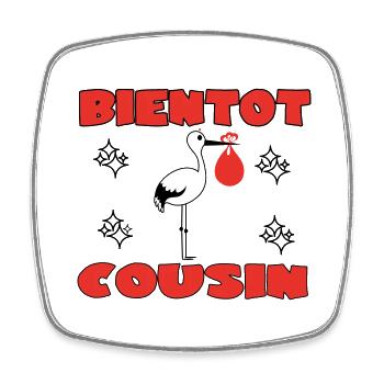 BIENTOT COUSIN - Magnet carré - blanc - Devant