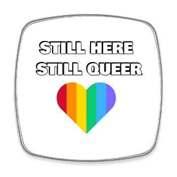 STILL HERE STILL QUEER - Square fridge magnet - white - Front