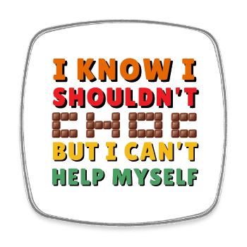 I know I shouldn’t but I can’t help myself. - Square fridge magnet - white - Front