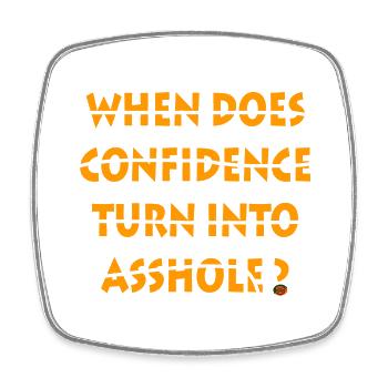 When does confidence turn into asshole - Square fridge magnet - white - Front