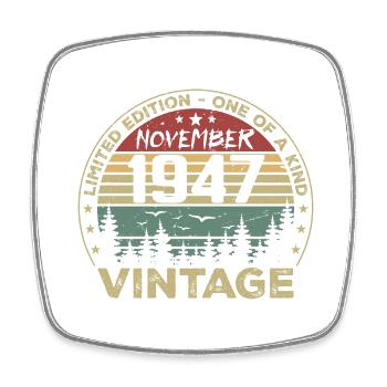 November 1947 Vintage Gift - Born November 1947 - Square fridge magnet - white - Front