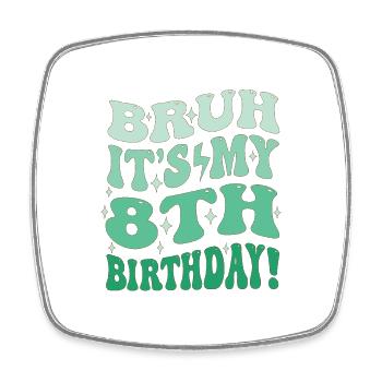 Bruh it's My 8th Birthday Gifts For Boys & Girls - Square fridge magnet - white - Front