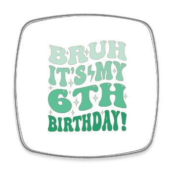 Bruh it's My 6th Birthday Gifts For Boys & Girls - Square fridge magnet - white - Front