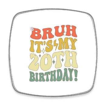 Bruh it's My 20th Birthday Gifts For Girls & boys, - Square fridge magnet - white - Front
