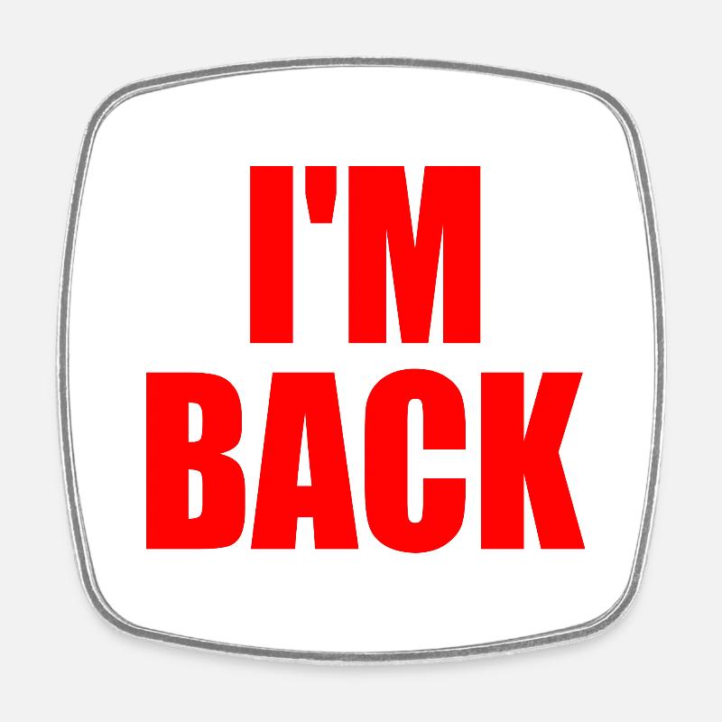 Im back - Square fridge magnet - white