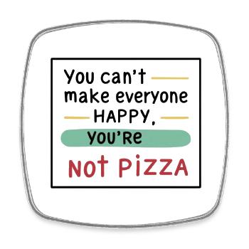 You can't make everyone happy, you're not pizza. - Viereckiger Kühlschrankmagnet - Weiß - Vorne