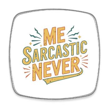 Me Sarcastic Never 12 - Viereckiger Kühlschrankmagnet - Weiß - Vorne