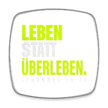 Leben statt Überleben – Johannes 10,10 - Viereckiger Kühlschrankmagnet - Weiß - Vorne