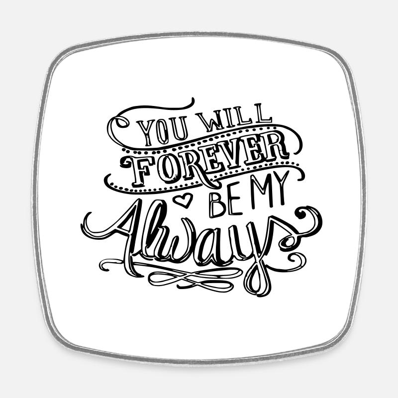 Forever my always - Viereckiger Kühlschrankmagnet - Weiß