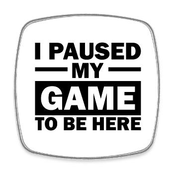 i paused my game to be here - Magnet carré - blanc - Devant