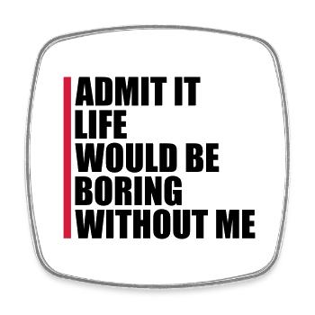 boring life without me - Viereckiger Kühlschrankmagnet - Weiß - Vorne