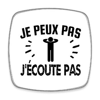 je peux pas j'écoute pas - Magnet carré - blanc - Devant