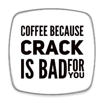 Coffee Because Crack Is Bad For You - Viereckiger Kühlschrankmagnet - Weiß - Vorne