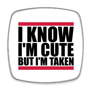 cute but taken quote - Square fridge magnet - white - Front