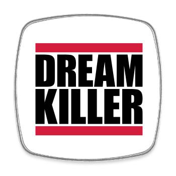 dream killer pessimists quote - Square fridge magnet - white - Front