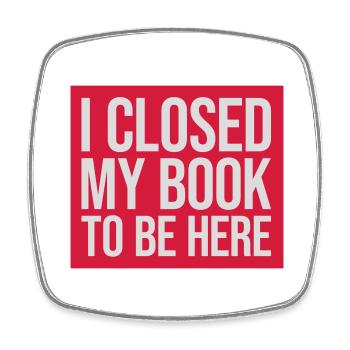 I closed my book - Square fridge magnet - white - Front