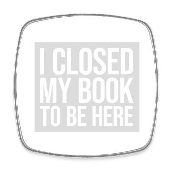 I closed my book - Square fridge magnet - white - Front