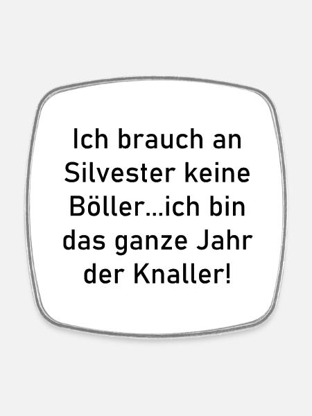 Ich brauch an Silvester keine Böller... - Viereckiger Kühlschrankmagnet - Weiß