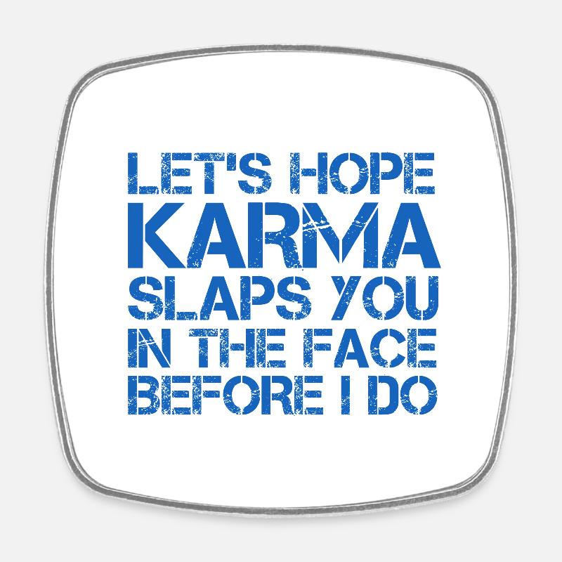 KARMA SLAPS YOU IN THE FACE - Square fridge magnet - white