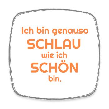 Ich bin genauso schlau wie ich schön bin. - Viereckiger Kühlschrankmagnet - Weiß - Vorne