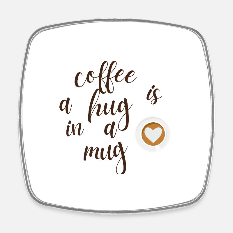 Coffee is a hug in a mug Brown Design - Square fridge magnet - white