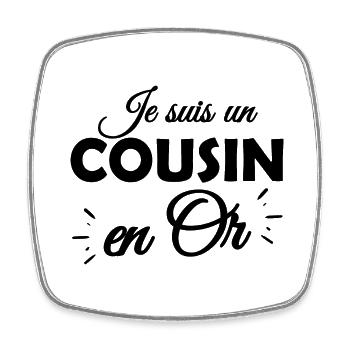 je suis un cousin en or / cadeau humour cousin - Magnet carré - blanc - Devant