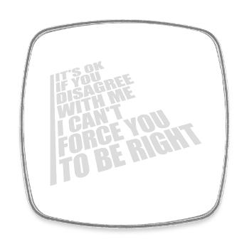 you disagree with me - Square fridge magnet - white - Front