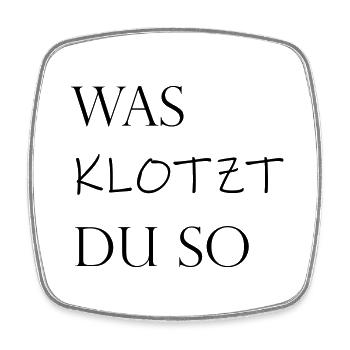 was klotzt du so - Schriftzug - Viereckiger Kühlschrankmagnet - Weiß - Vorne