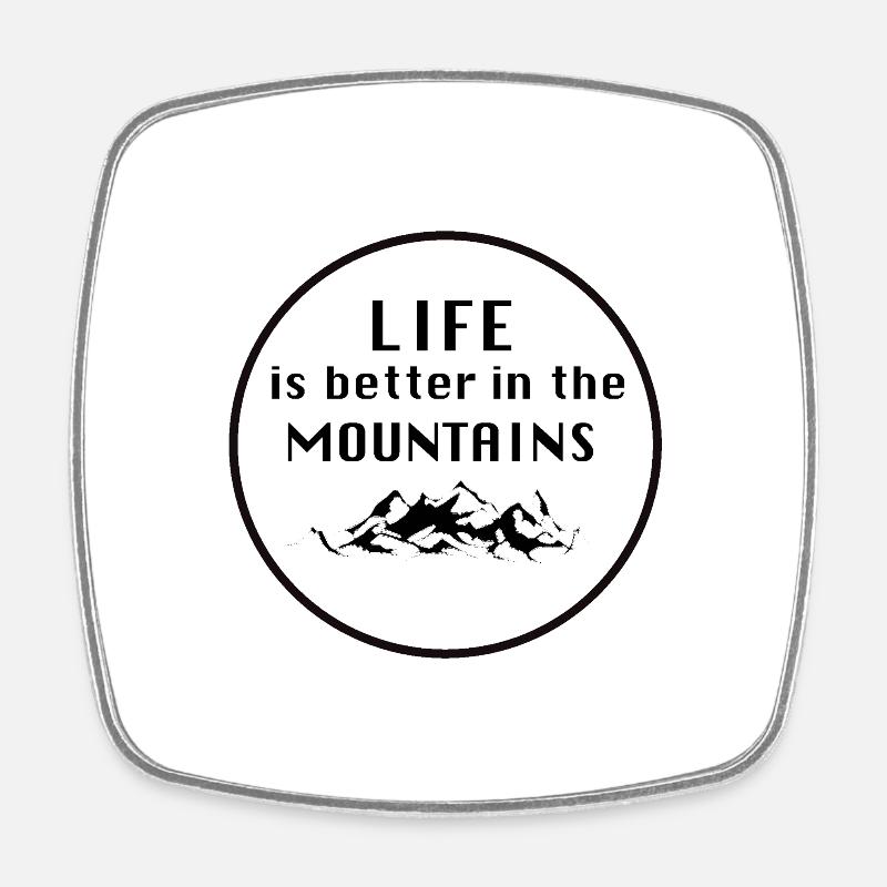 Life is better in the Mountains! - Square fridge magnet - white