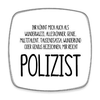Polizist – ein Alleskönner, Genie, Multitalent - Viereckiger Kühlschrankmagnet - Weiß - Vorne
