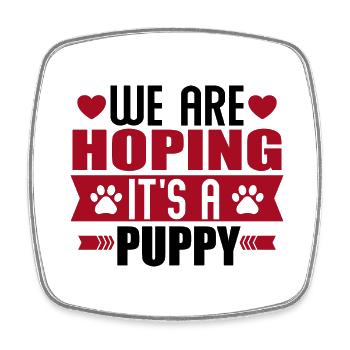 We are hoping it´s a puppy - Viereckiger Kühlschrankmagnet - Weiß - Vorne